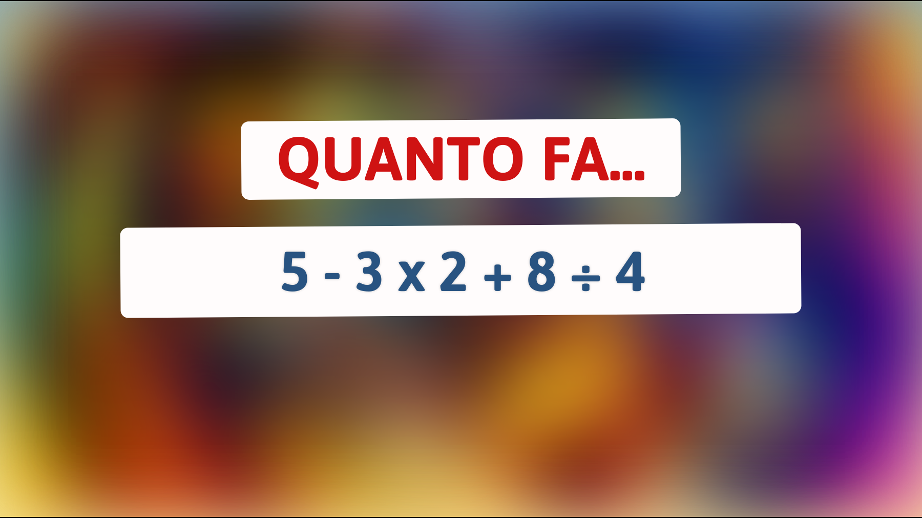 \"Solo i veri geni sanno risolvere questo indovinello matematico in meno di 10 secondi - Tu ci riesci?\""