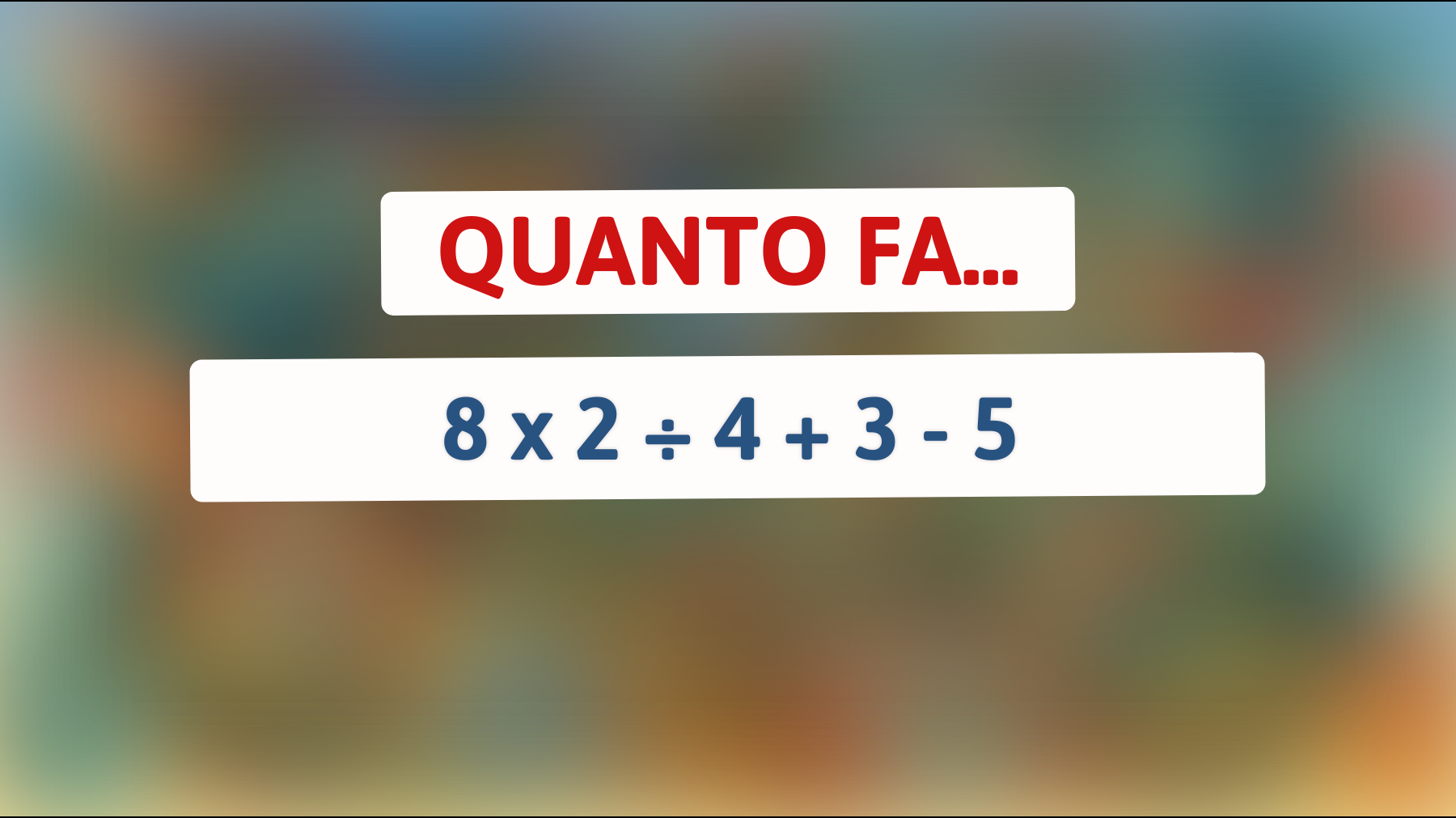 Se risolvi questo indovinello matematico, sei veramente un genio! Riesci a superare la sfida?"