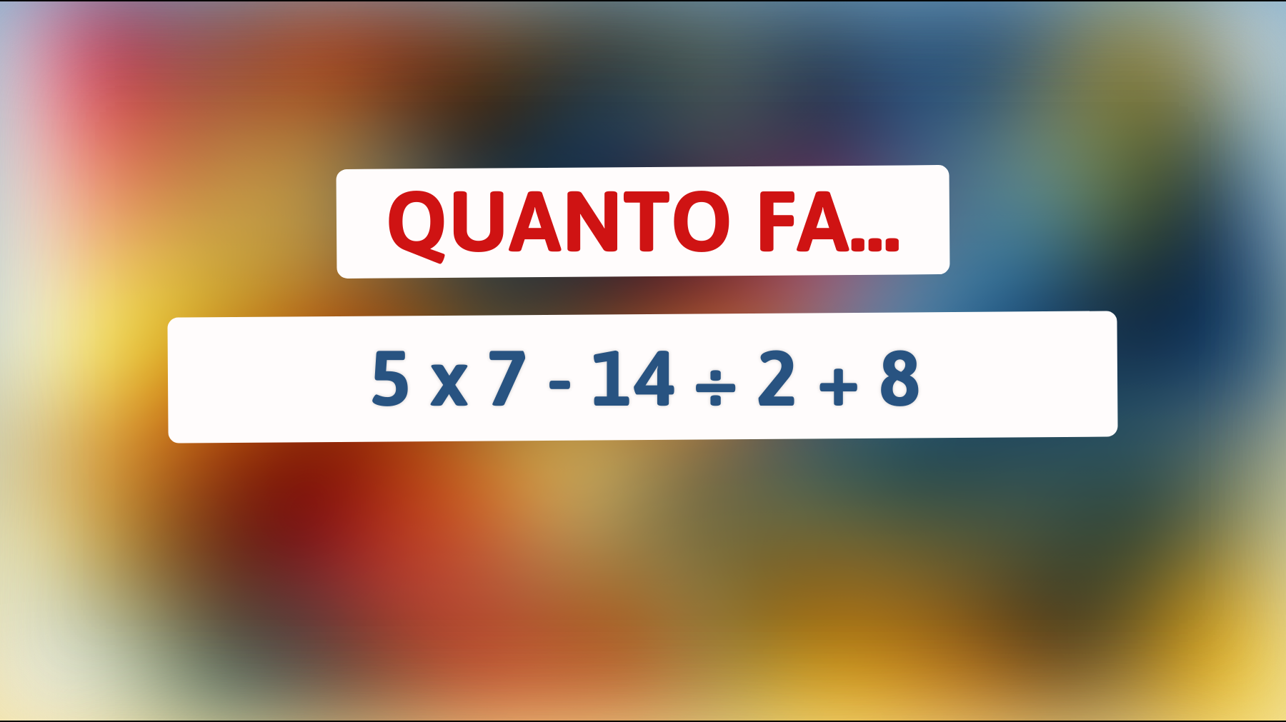 L'operazione che solo i veri geni riescono a risolvere al primo tentativo: ti senti all'altezza della sfida? Scopri se sei tra i pochi!"