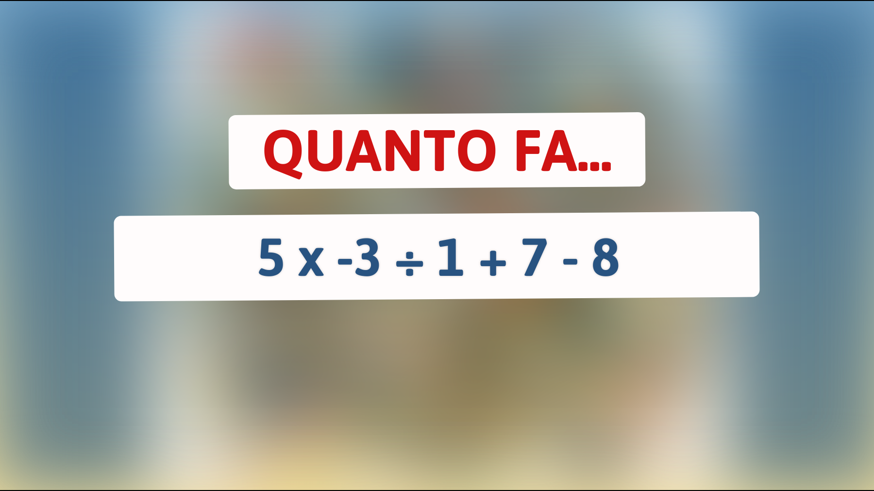 \"Sapresti risolvere questo semplice calcolo che mette in crisi il 95% delle persone?\""